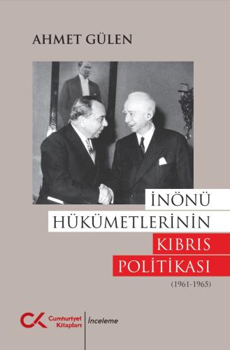 İnönü Hükümetlerinin Kıbrıs Politikası Ahmet Gülen