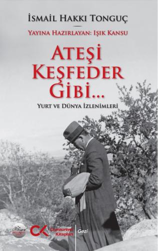 Ateşi Keşfeder Gibi… İsmail Hakkı Tonguç