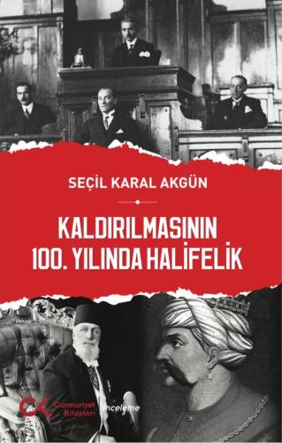 Kaldırılmasının 100.Yılında Halifelik Seçil Karal Akgün