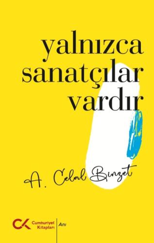 Yalnızca Sanatçılar Vardır A. Celal Binzet